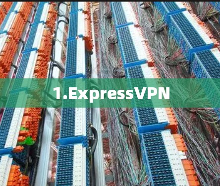1.ExpressVPN 1.ExpressVPN